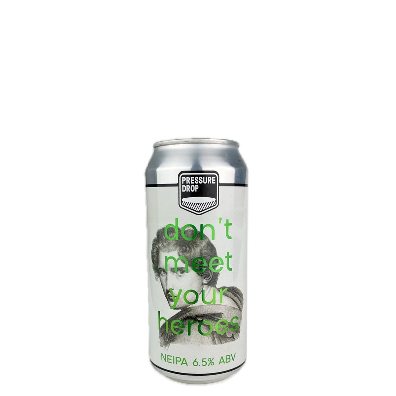 Don't Meet Your Heroes, Pressure Drop Brewing