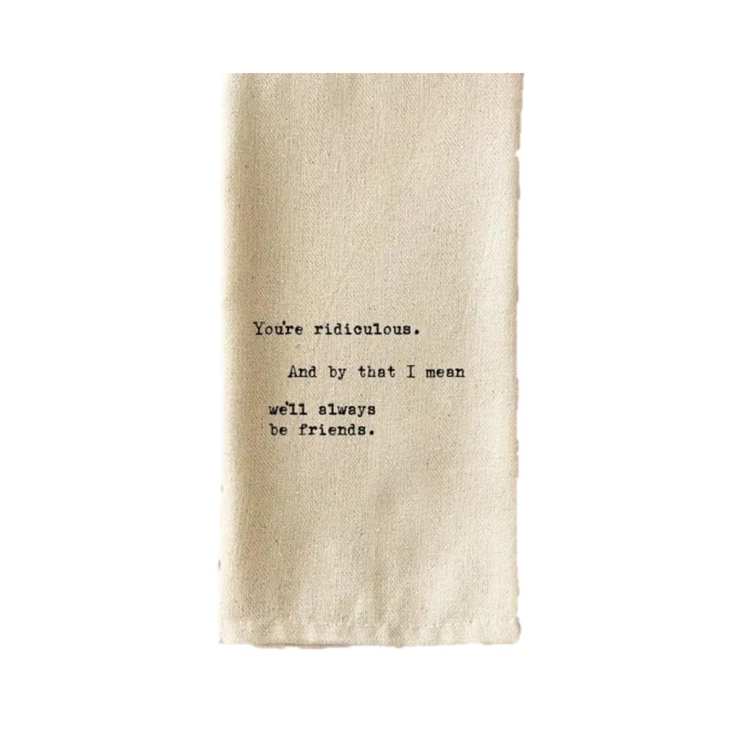 "You're Ridiculous" Towel SINGLE